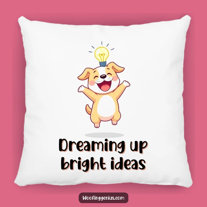 Funny Idea Dog Pillow: Cozy Comfort for Your Bright Thoughts, Sweet Funny Gift